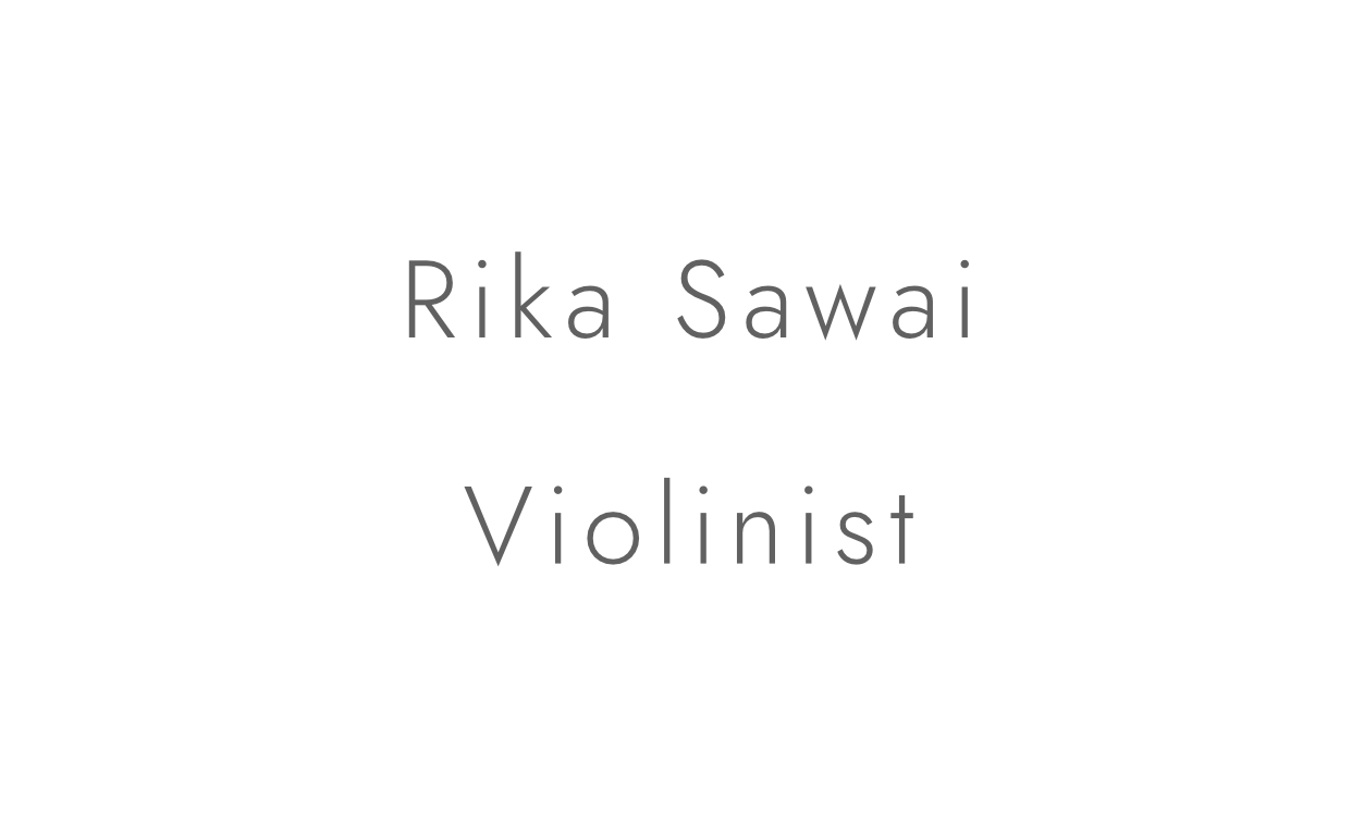 澤井里佳 ヴァイオリニスト｜Rika Sawai Violinist | Official site